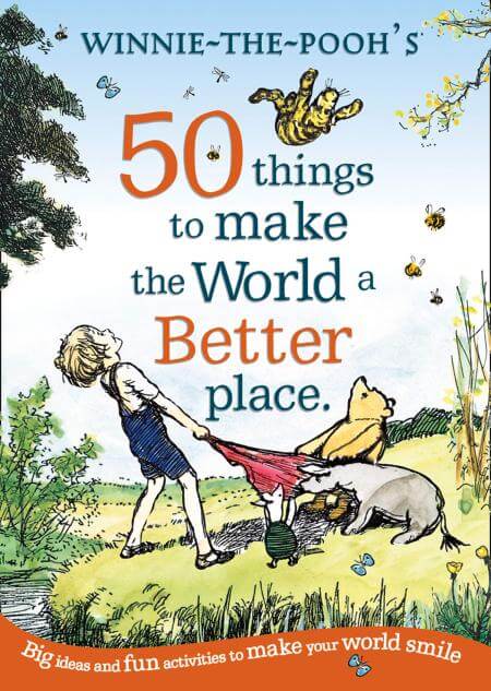 Winnie The Pooh: 50 Things to make the world a better place